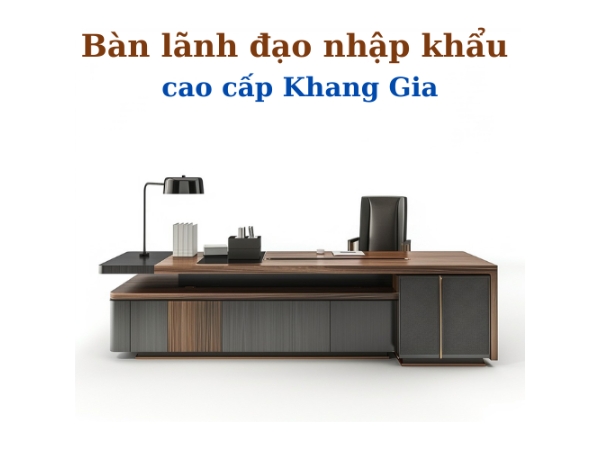 Bàn lãnh đạo nhập khẩu cao cấp KG – DR01